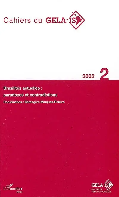 Cahiers du GELA-IS, n° 2. Brasilités actuelles : paradoxes et contradictions