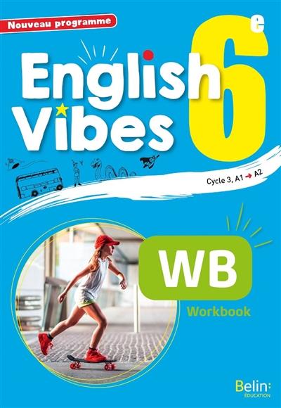 English vibes 6e, cycle 3, A1-A2 : nouveau programme : WB workbook