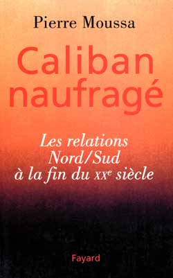 Caliban naufragé : les relations Nord-Sud à la fin du XXe siècle