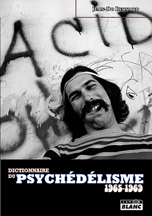 Dictionnaire du psychédélisme : 1965-1969