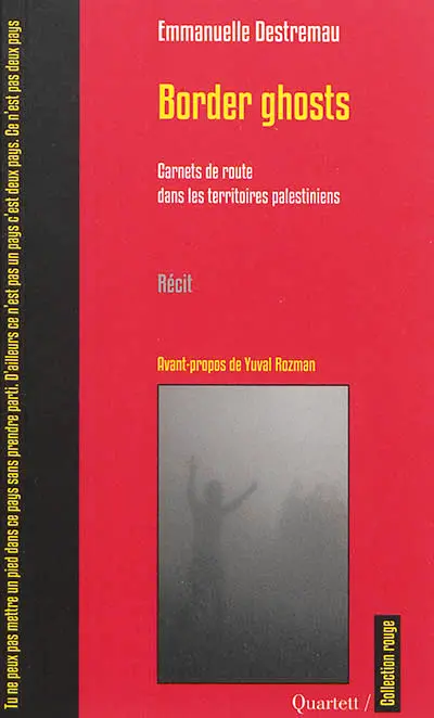 Border ghosts : carnets de route dans les territoires palestiniens : récit