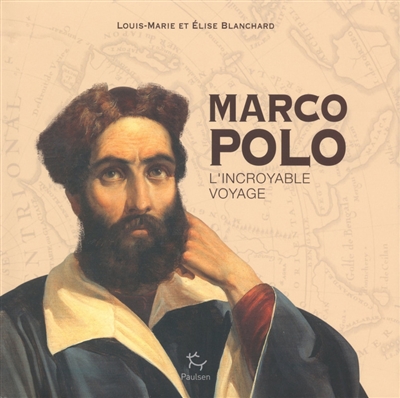 Marco Polo : l'incroyable voyage
