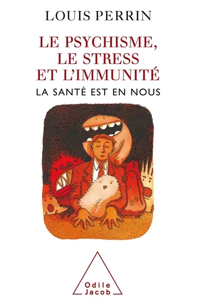 Le psychisme, le stress et l'immunité : la santé est en nous