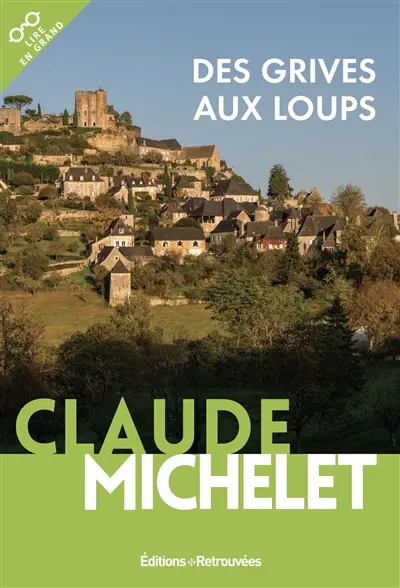 Les gens de Saint-Libéral. Vol. 1. Des grives aux loups