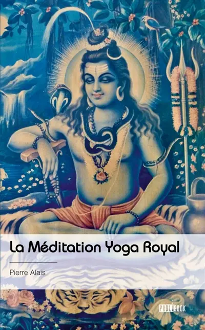 La Méditation Yoga Royal : Râja-Yoga