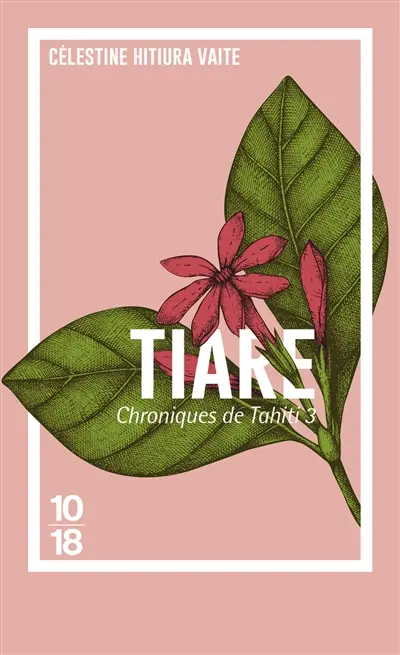 Chroniques de Tahiti. Vol. 3. Tiare