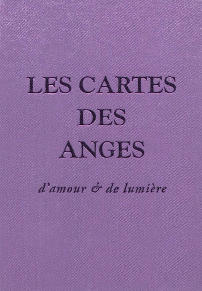 Les cartes des anges : d'amour et de lumière : 48 cartes pour vivre dans l'harmonie des anges