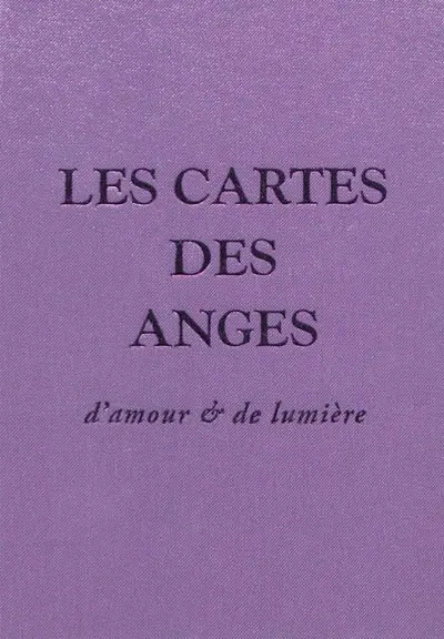 Les cartes des anges : d'amour et de lumière : 48 cartes pour vivre dans l'harmonie des anges