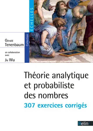 Théorie analytique et probabiliste des nombres : 307 exercices corrigés
