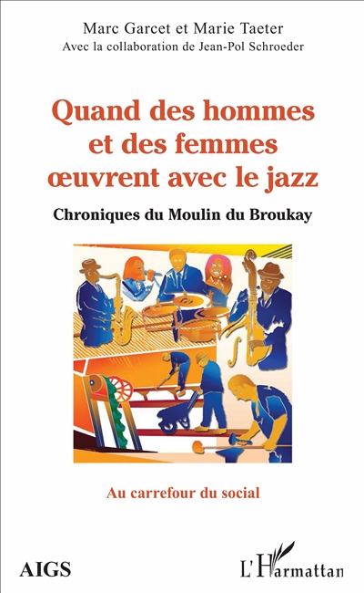 Quand des hommes et des femmes oeuvrent avec le jazz : chroniques du Moulin du Broukay