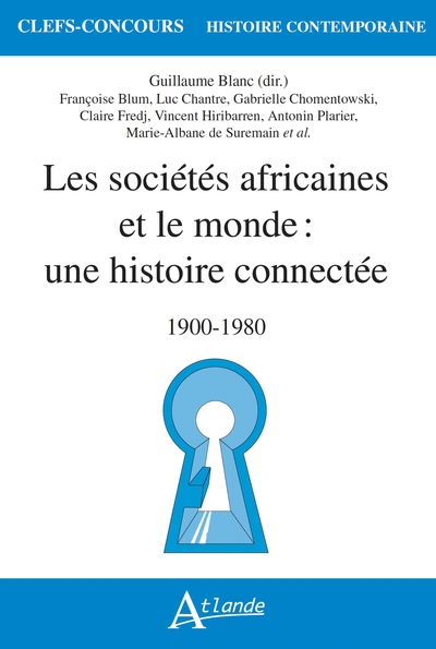 Les sociétés africaines et le monde : une histoire connectée : 1900-1980