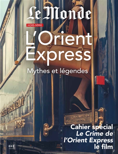 Monde (Le), hors série. L'Orient Express : mythes et légendes