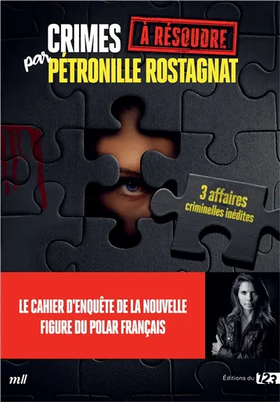 Crimes à résoudre par Pétronille Rostagnat : 3 affaires criminelles inédites
