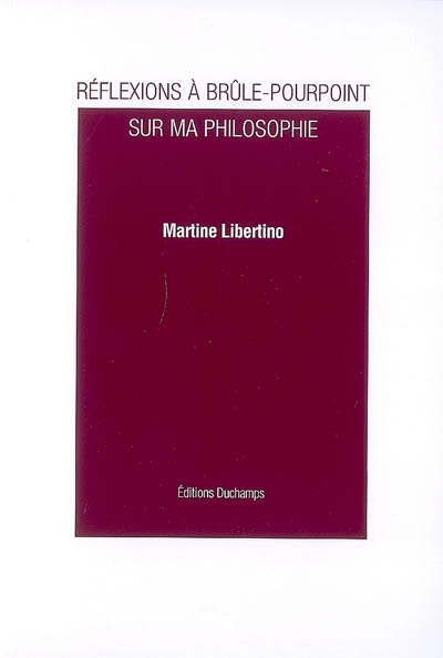 Réflexions à brûle-pourpoint sur ma philosophie