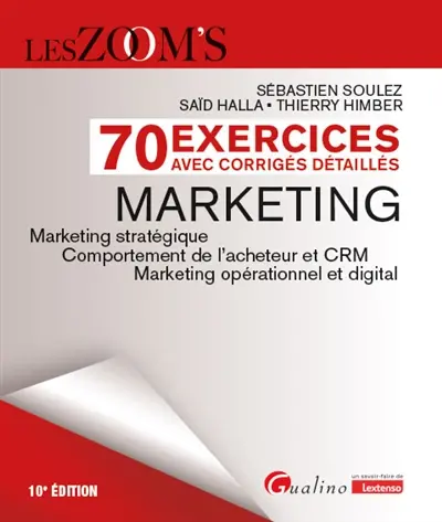 Marketing : 70 exercices avec corrigés détaillés : marketing stratégique et opérationnel, comportement de l'acheteur et CRM, marketing opérationnel et digital