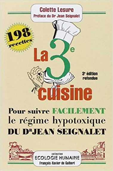 La troisième cuisine : 198 recettes pour suivre facilement le régime hypotoxique du docteur Jean Seignalet
