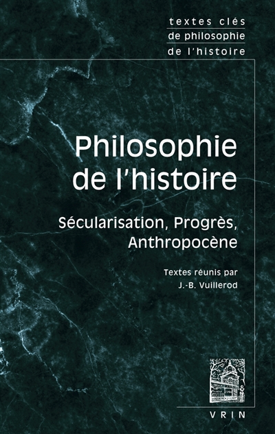 Philosophie de l'histoire : sécularisation, progrès, anthropocène