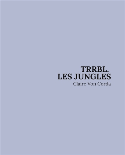 Trrbl, les jungles