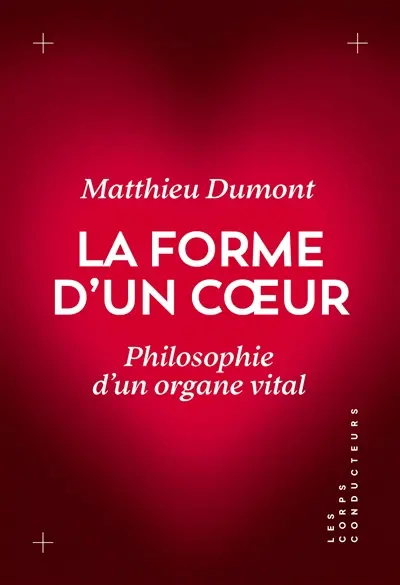 La forme d'un coeur : philosophie d'un organe vital