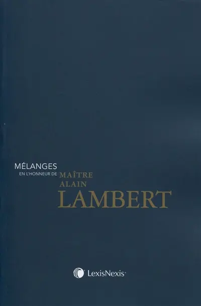 Mélanges en l'honneur de maître Alain Lambert