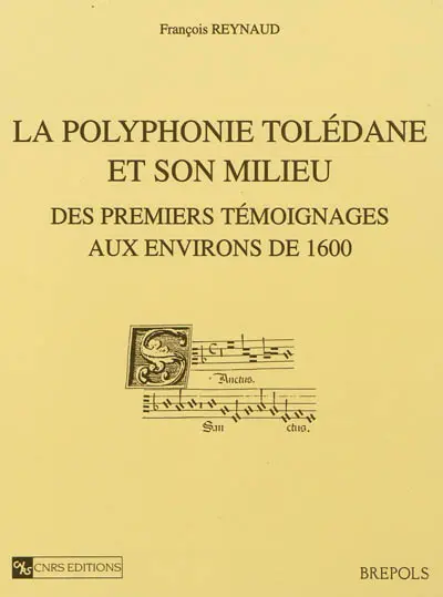 La polyphonie tolédane et son milieu : des premiers témoignages aux environs de 1600