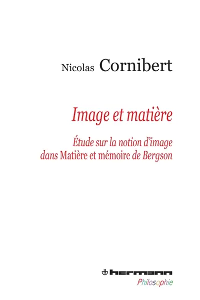 Image et matière : étude sur la notion d'image dans Matière et mémoire de Bergson
