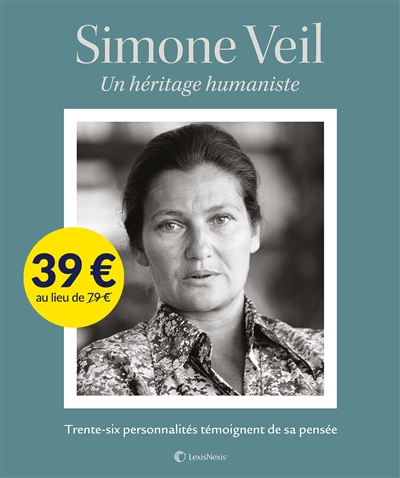 Simone Veil, un héritage humaniste : trente-six personnalités témoignent de sa pensée