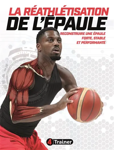 La réathlétisation de l'épaule : reconstruire une épaule forte, stable et performante