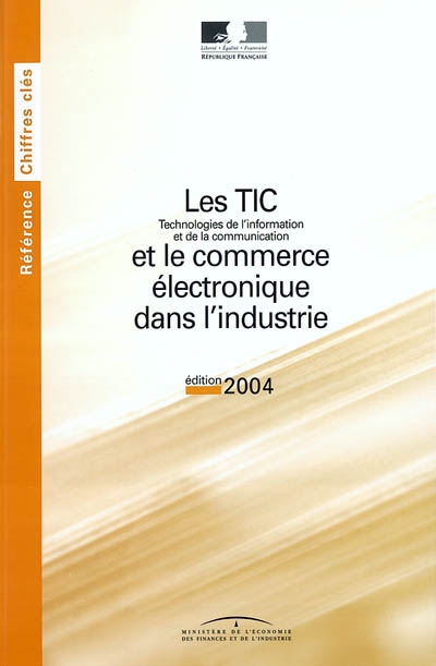 Les technologies de l'information et de la communication et le commerce électronique dans l'industrie : édition 2004