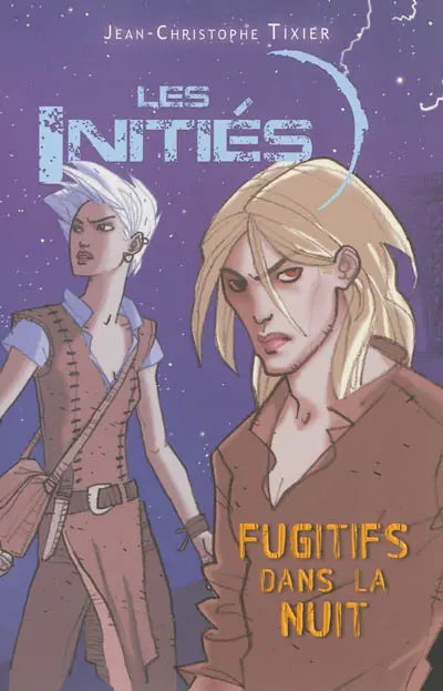 Les initiés. Vol. 3. Fugitifs dans la nuit
