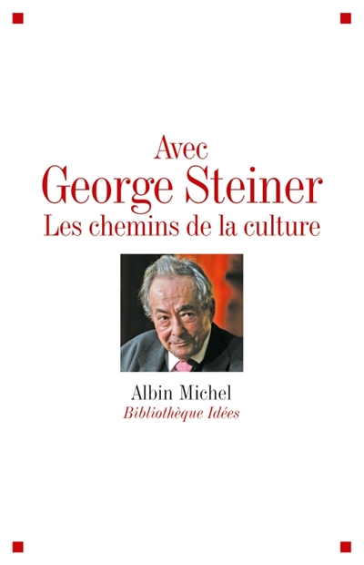Avec George Steiner : les chemins de la culture