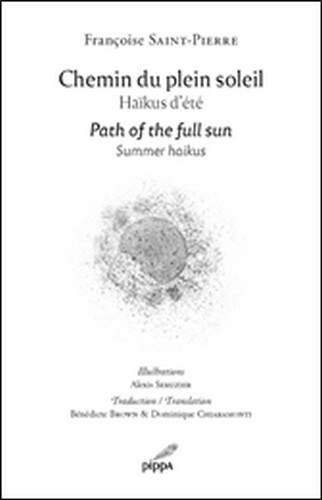 Chemin du plein soleil : haïkus d'été. Path of the full sun : summer haikus