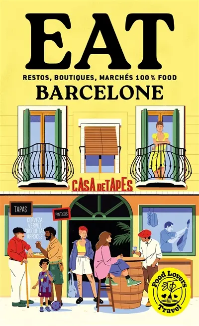 Eat Barcelone : restos, boutiques, marchés 100 % food