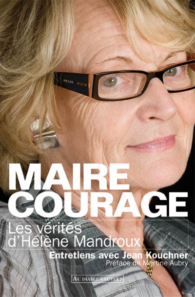 Maire courage : les vérités d'Hélène Mandroux