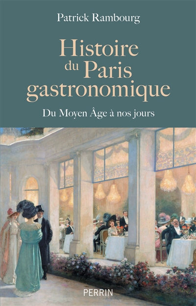 Histoire du Paris gastronomique : du Moyen Age à nos jours