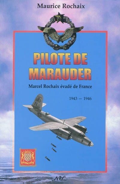 Pilote de Marauder : Marcel Rochaix évadé de France : 1943-1946