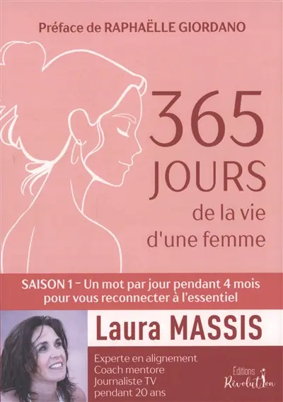 365 jours de la vie d'une femme. Vol. 1. Un mot par jour pendant 4 mois pour vous reconnecter à l'essentiel