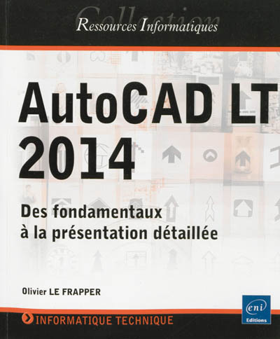 AutoCAD LT 2014 : des fondamentaux à la présentation détaillée