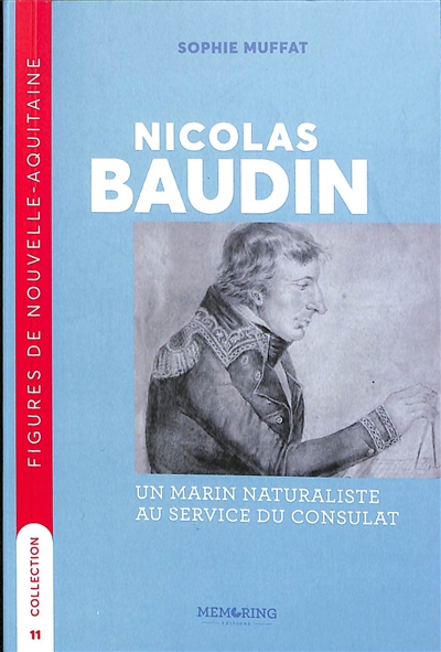 Nicolas Baudin : un marin naturaliste au service du consulat