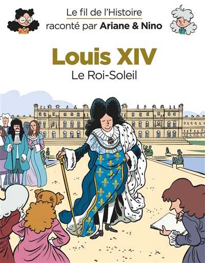 Louis Xiv : le Roi-soleil