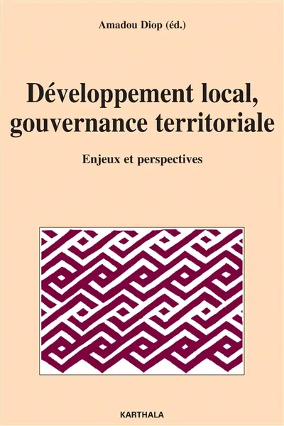 Développement local, gouvernance territoriale : enjeux et perspectives