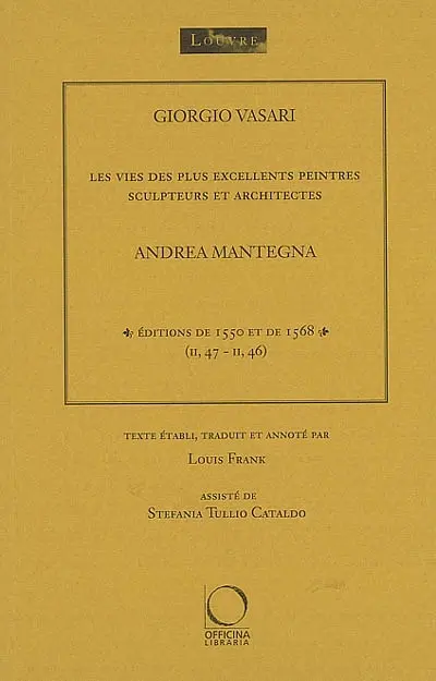Les vies des plus excellents peintres, sculpteurs et architectes. Vol. 2. Andrea Mantegna : éditions de 1550 et de 1568 (II, 47-II, 46)