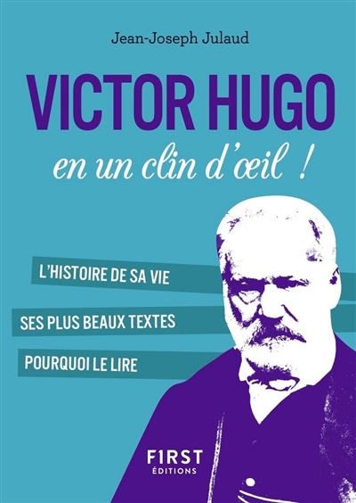 Victor Hugo en un clin d'oeil ! : l'histoire de sa vie, ses plus beaux textes, pourquoi le lire
