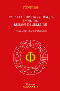 Les 144 coeurs du zodiaque dans les rubans de Sérépide : l'astrologie et le nombre d'or
