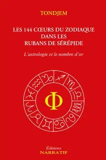 Les 144 coeurs du zodiaque dans les rubans de Sérépide : l'astrologie et le nombre d'or