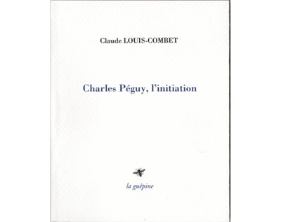 Charles Péguy, l'initiation