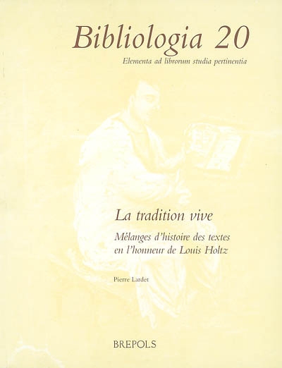 La tradition vive : mélanges d'histoire des textes en l'honneur de Louis Holtz