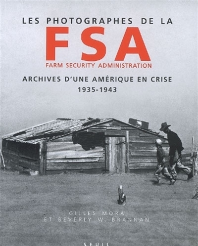 Les photographes de la FSA (Farm security administration) : archives d'une Amérique en crise, 1935-1943