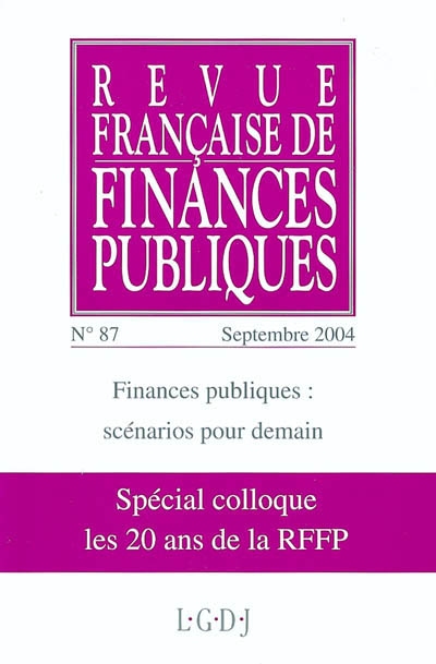 Revue française de finances publiques, n° 87. Finances publiques : scénarios pour demain : spécial colloque : les 20 ans de la RFFP