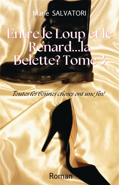Entre le loup, le renard... la belette ? : Tome 3 : Toutes les bonnes choses ont une fin !